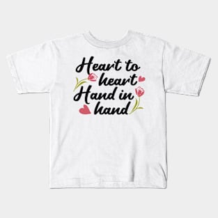 Heart to Heart, Hand to Hand - Romantic Quote Kids T-Shirt